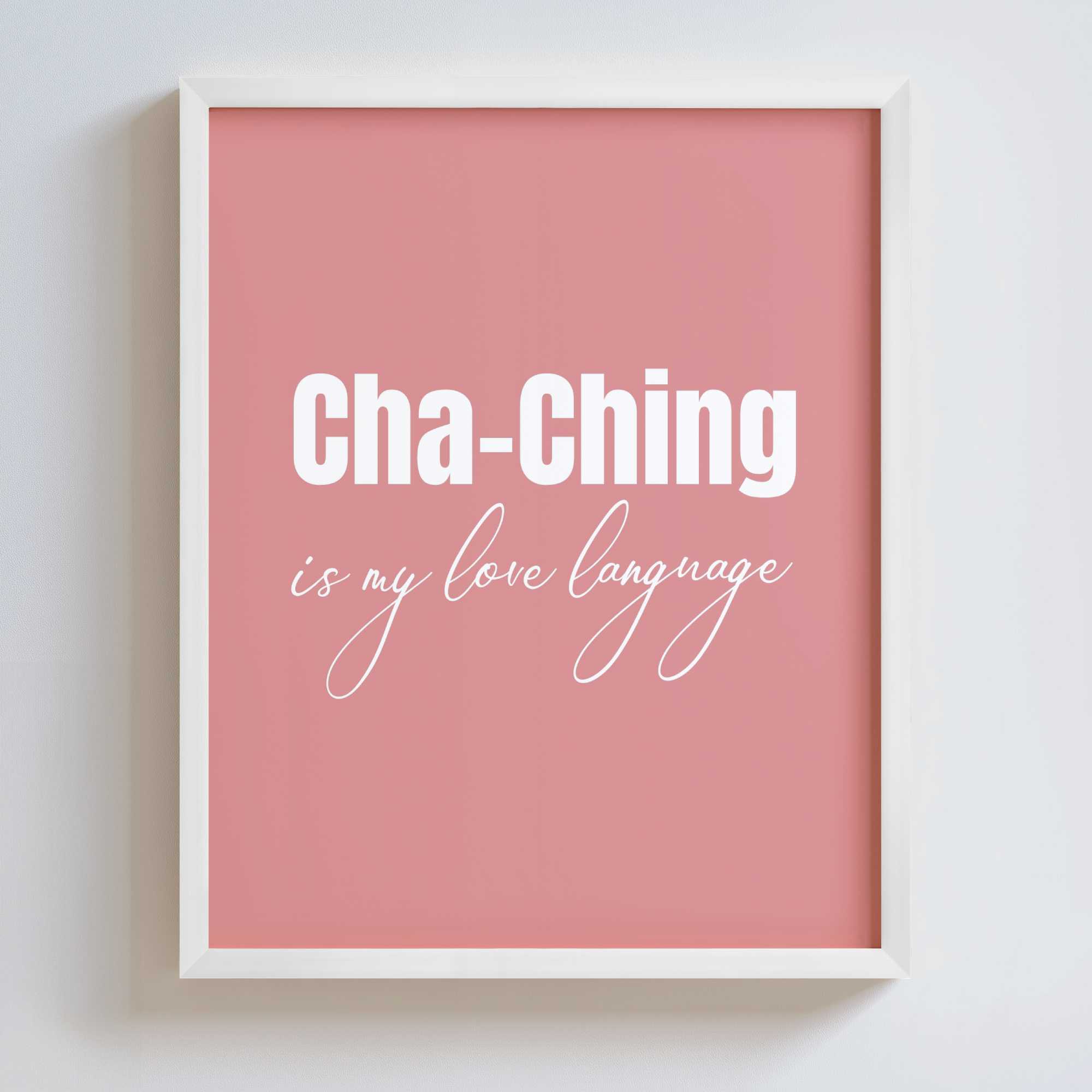 Framed pink poster in a white frame with 'Cha-Ching is my love language' text on a white background